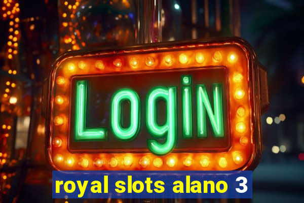 royal slots alano 3